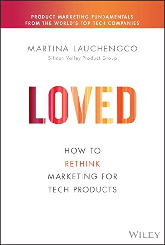 Cover of Loved: How to Rethink Marketing for Tech Products